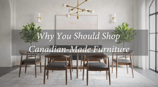Why You Should Shop Canadian-Made Furniture