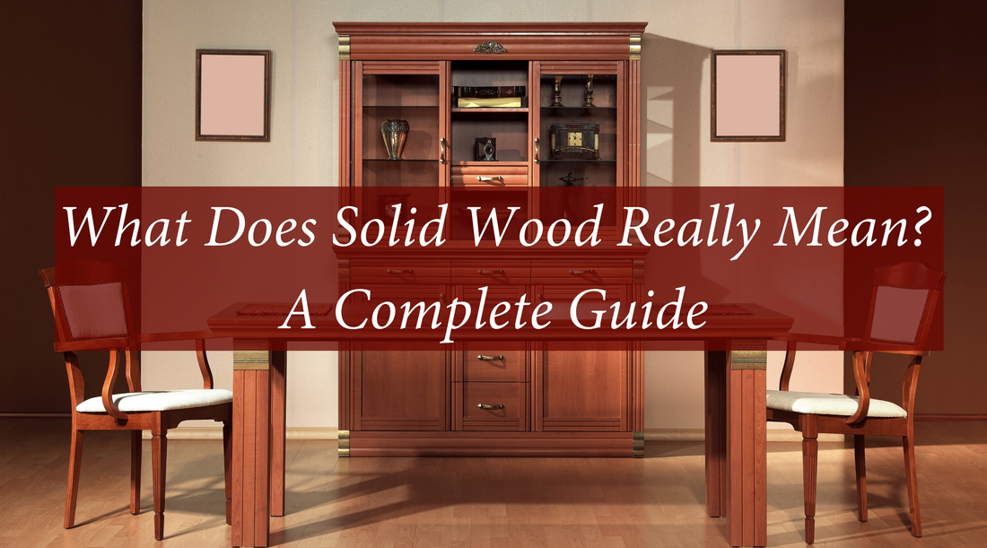 What Does Solid Wood Really Mean? A Complete Guide